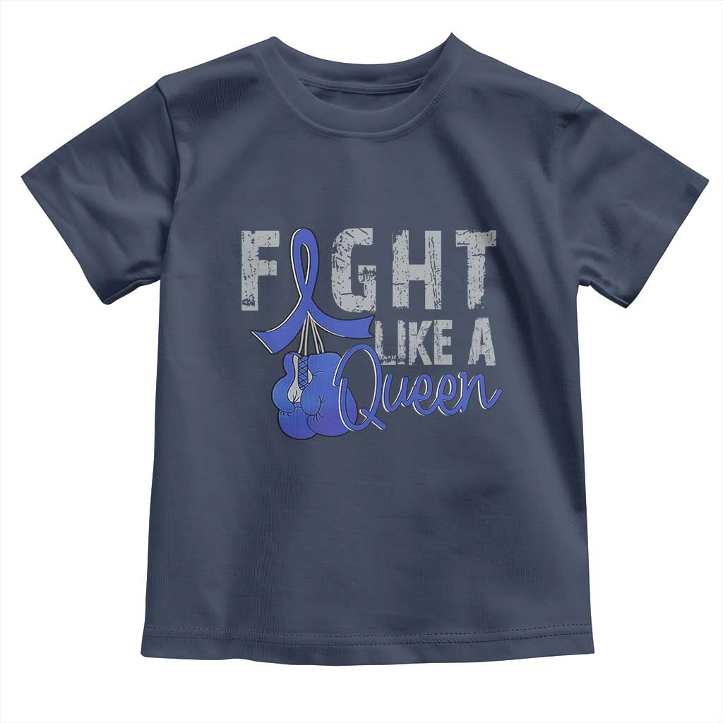 Fight Like A Queen Toddler T Shirt Blue Ribbon Colon Cancer Awareness