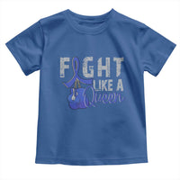Fight Like A Queen Toddler T Shirt Blue Ribbon Colon Cancer Awareness