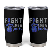 Fight Like A Queen Tumbler Cup Blue Ribbon Colon Cancer Awareness