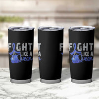 Fight Like A Queen Tumbler Cup Blue Ribbon Colon Cancer Awareness