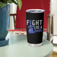 Fight Like A Queen Tumbler Cup Blue Ribbon Colon Cancer Awareness