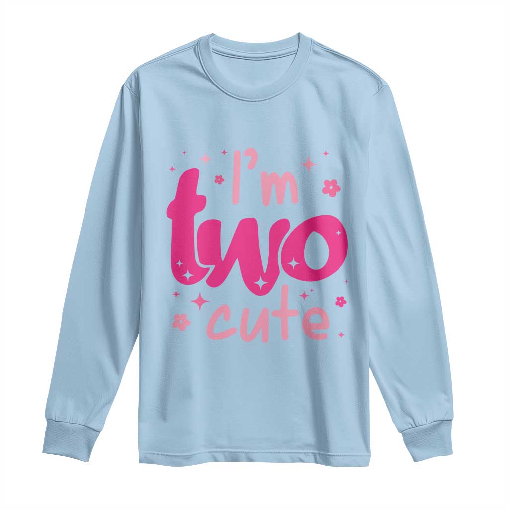 Two Birthday Girl Long Sleeve Shirt Pink 2nd Bday Im Two Cute