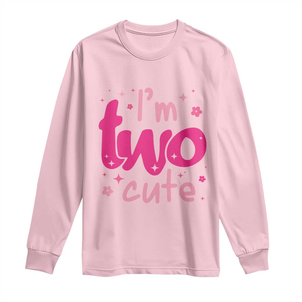 Two Birthday Girl Long Sleeve Shirt Pink 2nd Bday Im Two Cute