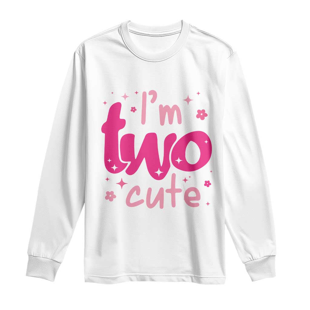 Two Birthday Girl Long Sleeve Shirt Pink 2nd Bday Im Two Cute