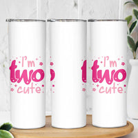 Two Birthday Girl Skinny Tumbler Pink 2nd Bday Im Two Cute