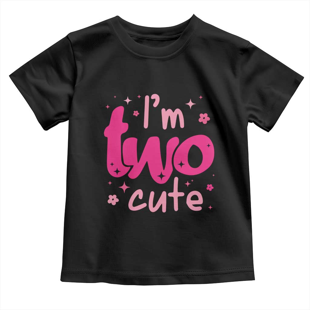 Two Birthday Girl Toddler T Shirt Pink 2nd Bday Im Two Cute