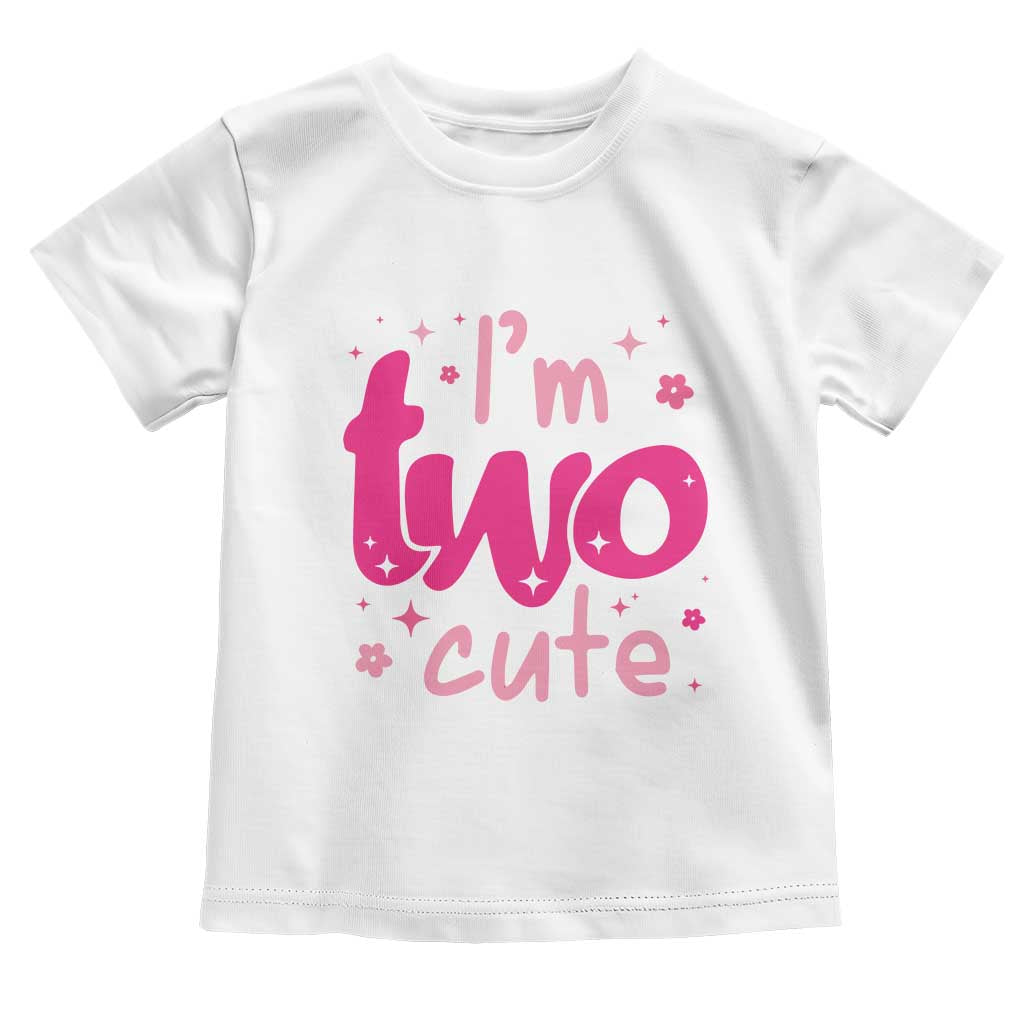 Two Birthday Girl Toddler T Shirt Pink 2nd Bday Im Two Cute