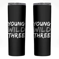 Toddler 3rd Birthday Skinny Tumbler Young Wild And Three TS10