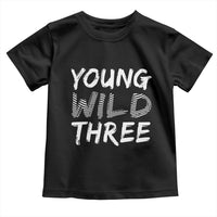 Toddler 3rd Birthday Toddler T Shirt Young Wild And Three - Wonder Print Shop