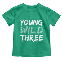 Toddler 3rd Birthday Toddler T Shirt Young Wild And Three - Wonder Print Shop