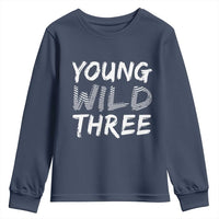Toddler 3rd Birthday Youth Sweatshirt Young Wild And Three - Wonder Print Shop