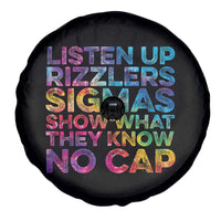Funny Teacher Spare Tire Cover Listen Up Rizzlers Sigmas Show Work No Cap Tie-Dye