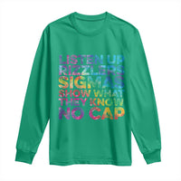 Funny Teacher Long Sleeve Shirt Listen Up Rizzlers Sigmas Show Work No Cap Tie-Dye