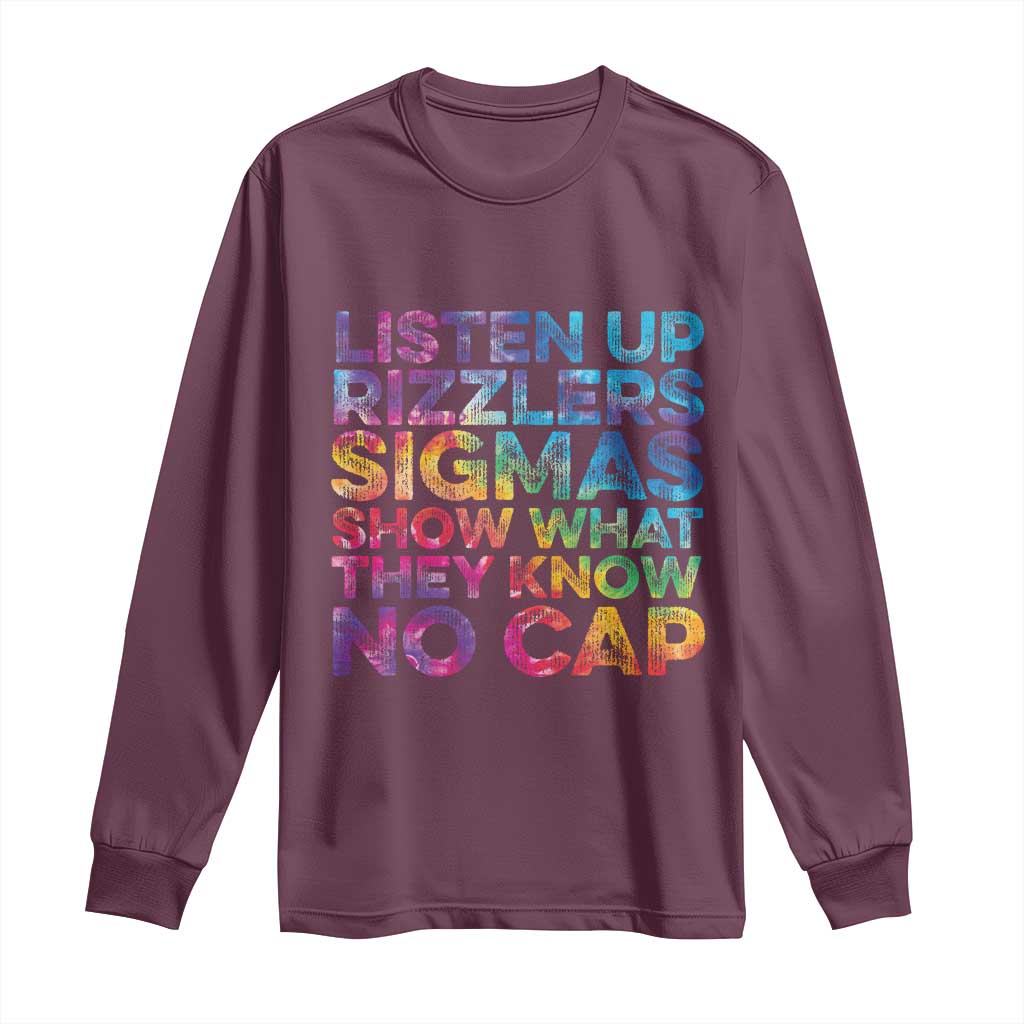 Funny Teacher Long Sleeve Shirt Listen Up Rizzlers Sigmas Show Work No Cap Tie-Dye