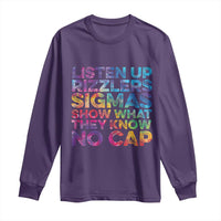 Funny Teacher Long Sleeve Shirt Listen Up Rizzlers Sigmas Show Work No Cap Tie-Dye