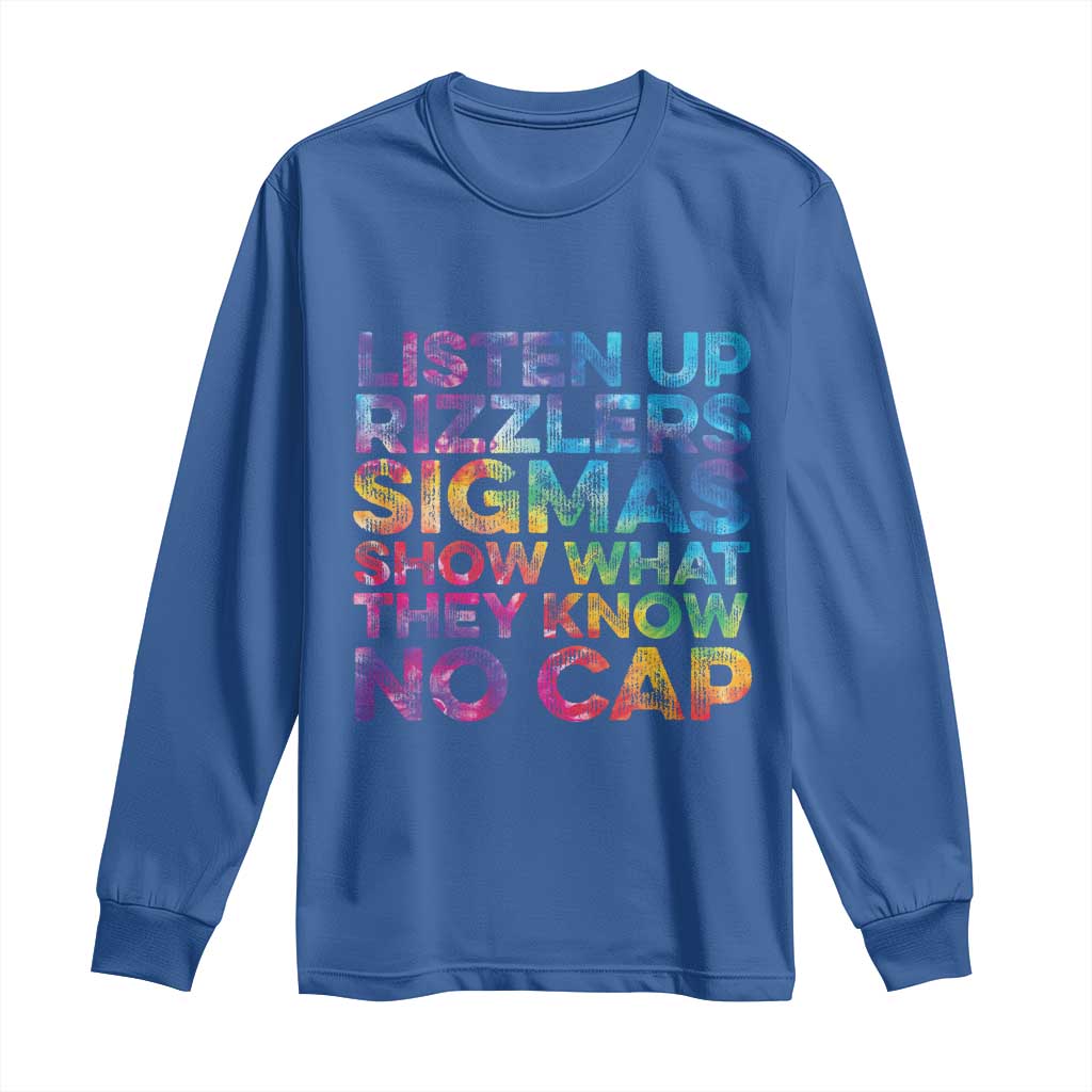 Funny Teacher Long Sleeve Shirt Listen Up Rizzlers Sigmas Show Work No Cap Tie-Dye