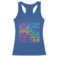 Funny Teacher Racerback Tank Top Listen Up Rizzlers Sigmas Show Work No Cap Tie-Dye