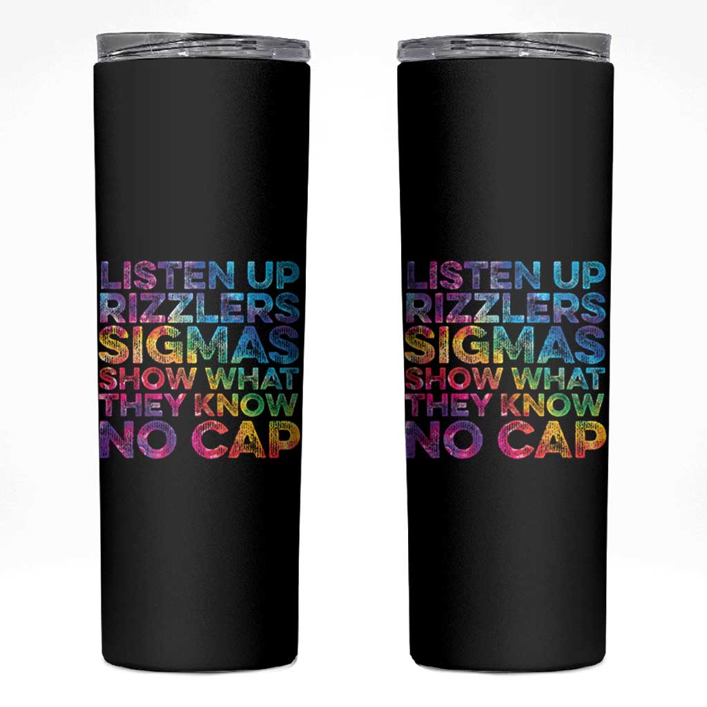 Funny Teacher Skinny Tumbler Listen Up Rizzlers Sigmas Show Work No Cap Tie-Dye