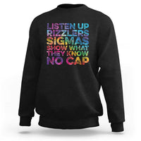 Funny Teacher Sweatshirt Listen Up Rizzlers Sigmas Show Work No Cap Tie-Dye