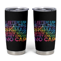 Funny Teacher Tumbler Cup Listen Up Rizzlers Sigmas Show Work No Cap Tie-Dye