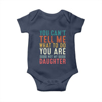 You Cant Tell Me What To Do Youre Not My Daughter Baby Onesie Funny Father Day Dad Gifts From Daughter - Wonder Print Shop