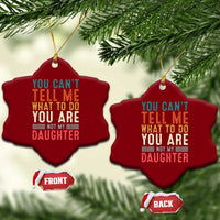 You Cant Tell Me What To Do Youre Not My Daughter Ceramic Ornament Funny Father Day Dad Gifts From Daughter - Wonder Print Shop
