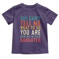You Cant Tell Me What To Do Youre Not My Daughter Toddler T Shirt Funny Father Day Dad Gifts From Daughter - Wonder Print Shop