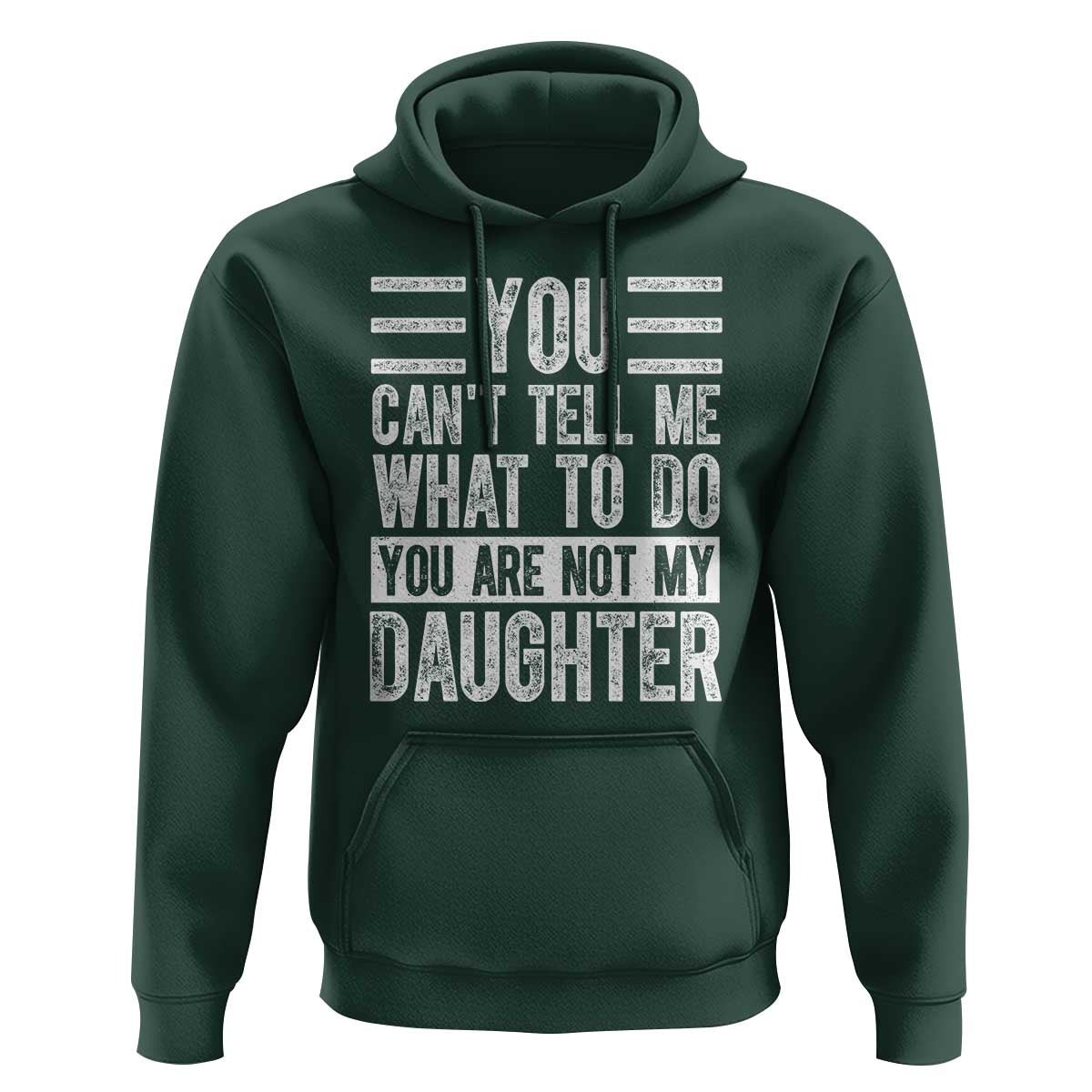 You Can't Tell Me What To Do You're Not My Daughter Hoodie Funny Fathers Day Girl Dad