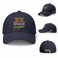 You Can't Tell Me What To Do You're Not My Daughter Baseball Cap Funny Dad Gifts From Daughter