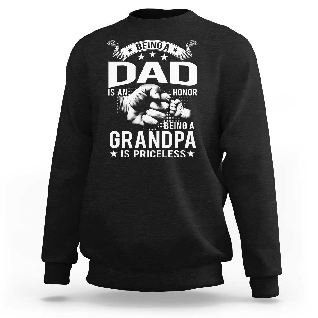 Being A Dad Is An Honor Being A Grandpa is Priceless Sweatshirt - Wonder Print Shop