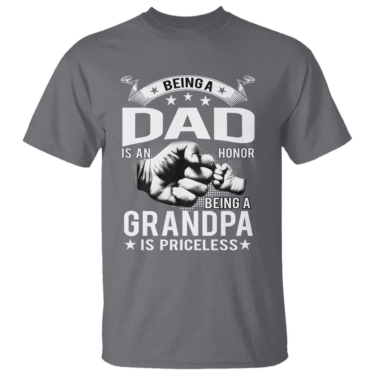 Being A Dad Is An Honor Being A Grandpa is Priceless T Shirt - Wonder Print Shop