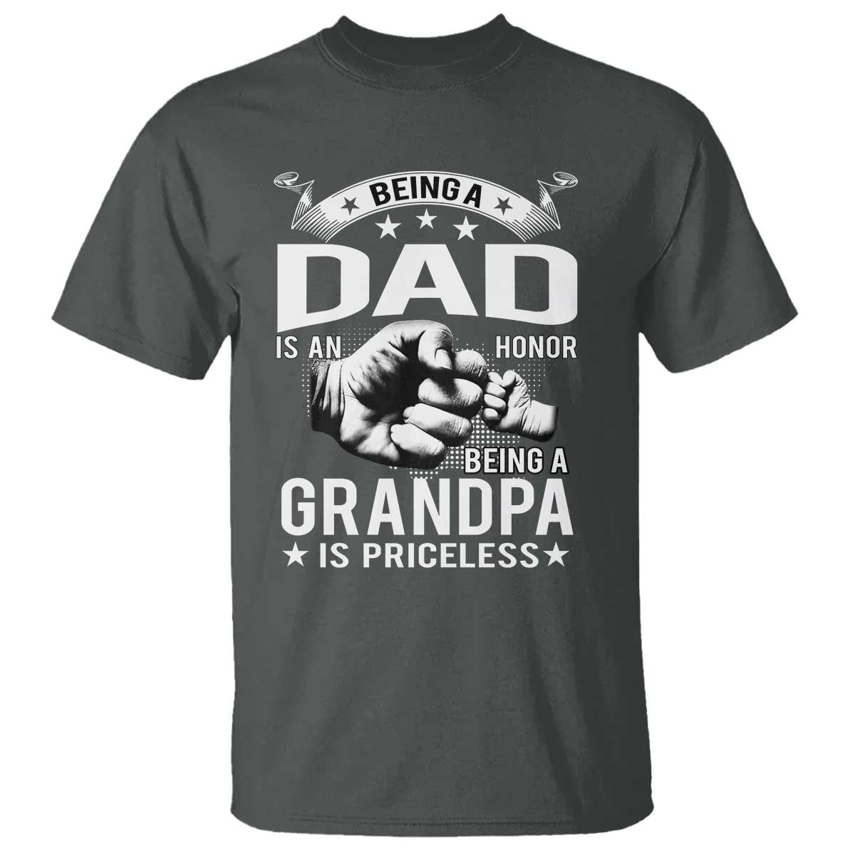 Being A Dad Is An Honor Being A Grandpa is Priceless T Shirt - Wonder Print Shop