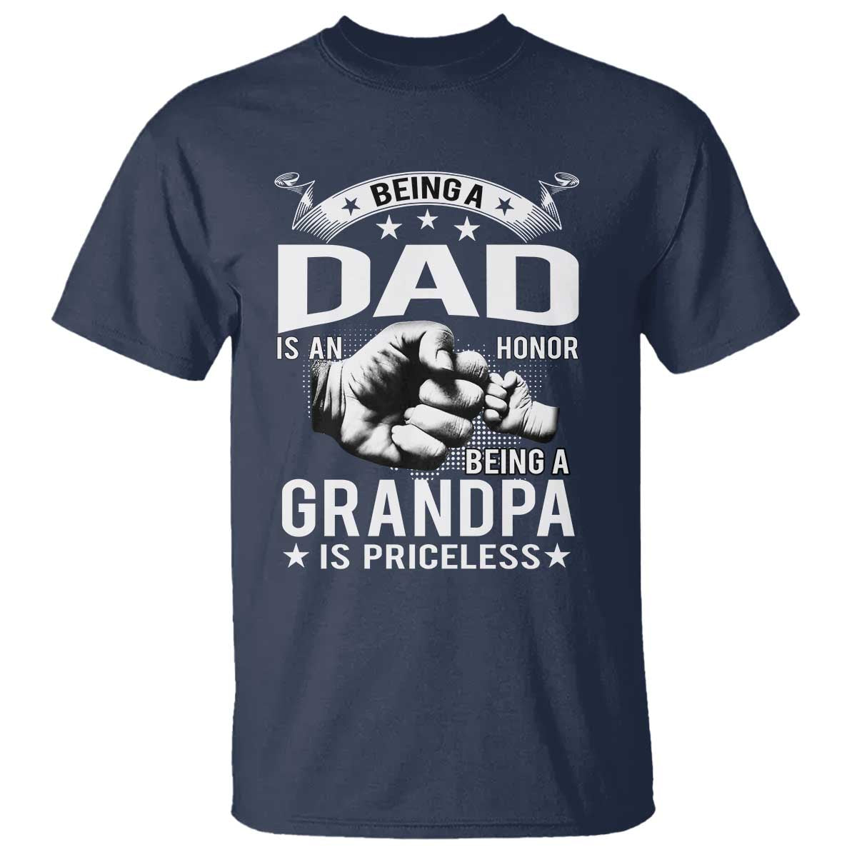 Being A Dad Is An Honor Being A Grandpa is Priceless T Shirt - Wonder Print Shop