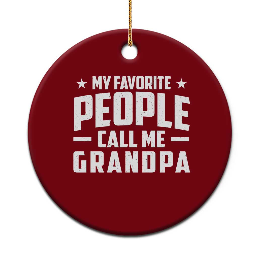 Funny Grandpa Ceramic Ornament My Favorite People Call Me Grandpa - Wonder Print Shop