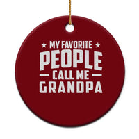Funny Grandpa Ceramic Ornament My Favorite People Call Me Grandpa - Wonder Print Shop