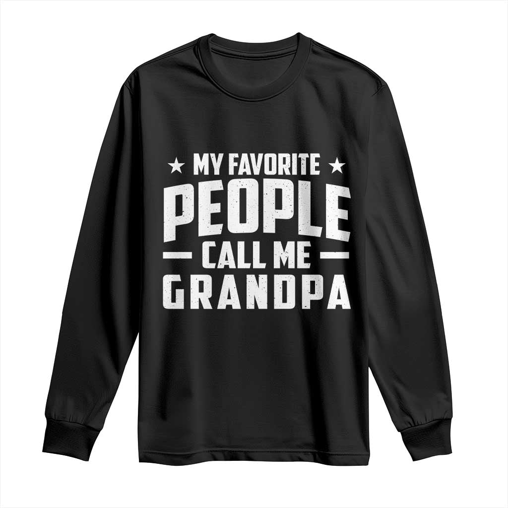 Funny Grandpa Long Sleeve Shirt My Favorite People Call Me Grandpa - Wonder Print Shop
