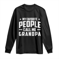 Funny Grandpa Long Sleeve Shirt My Favorite People Call Me Grandpa - Wonder Print Shop