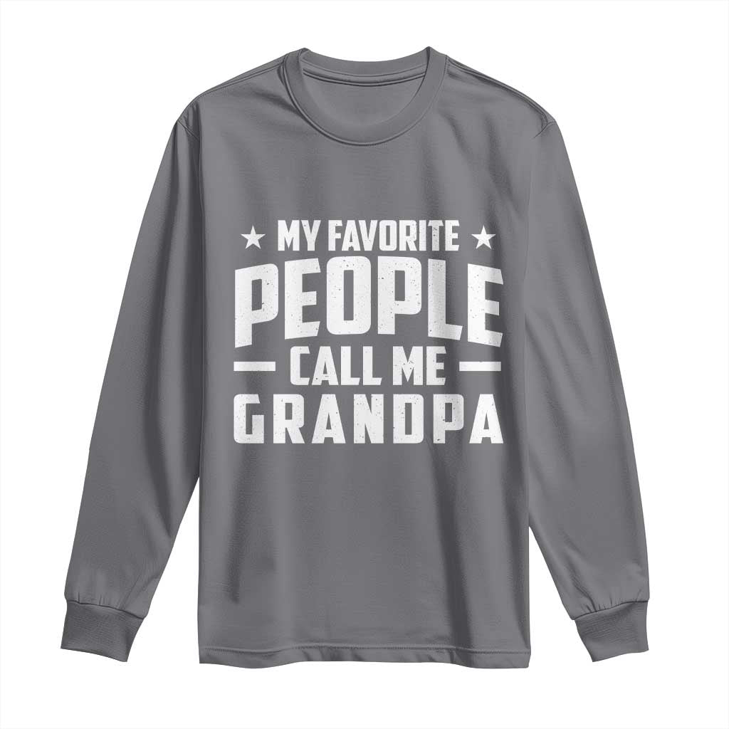Funny Grandpa Long Sleeve Shirt My Favorite People Call Me Grandpa - Wonder Print Shop