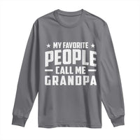 Funny Grandpa Long Sleeve Shirt My Favorite People Call Me Grandpa - Wonder Print Shop