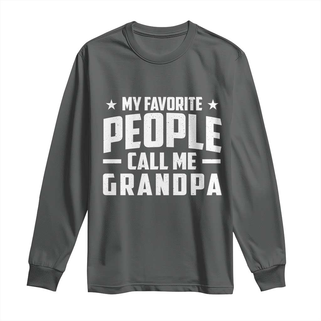 Funny Grandpa Long Sleeve Shirt My Favorite People Call Me Grandpa - Wonder Print Shop