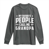 Funny Grandpa Long Sleeve Shirt My Favorite People Call Me Grandpa - Wonder Print Shop