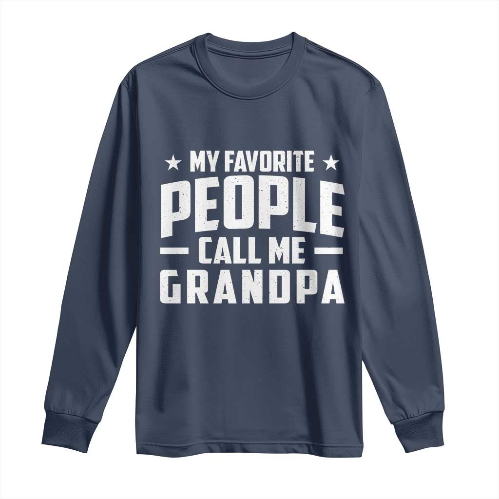 Funny Grandpa Long Sleeve Shirt My Favorite People Call Me Grandpa - Wonder Print Shop