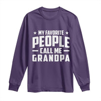 Funny Grandpa Long Sleeve Shirt My Favorite People Call Me Grandpa - Wonder Print Shop