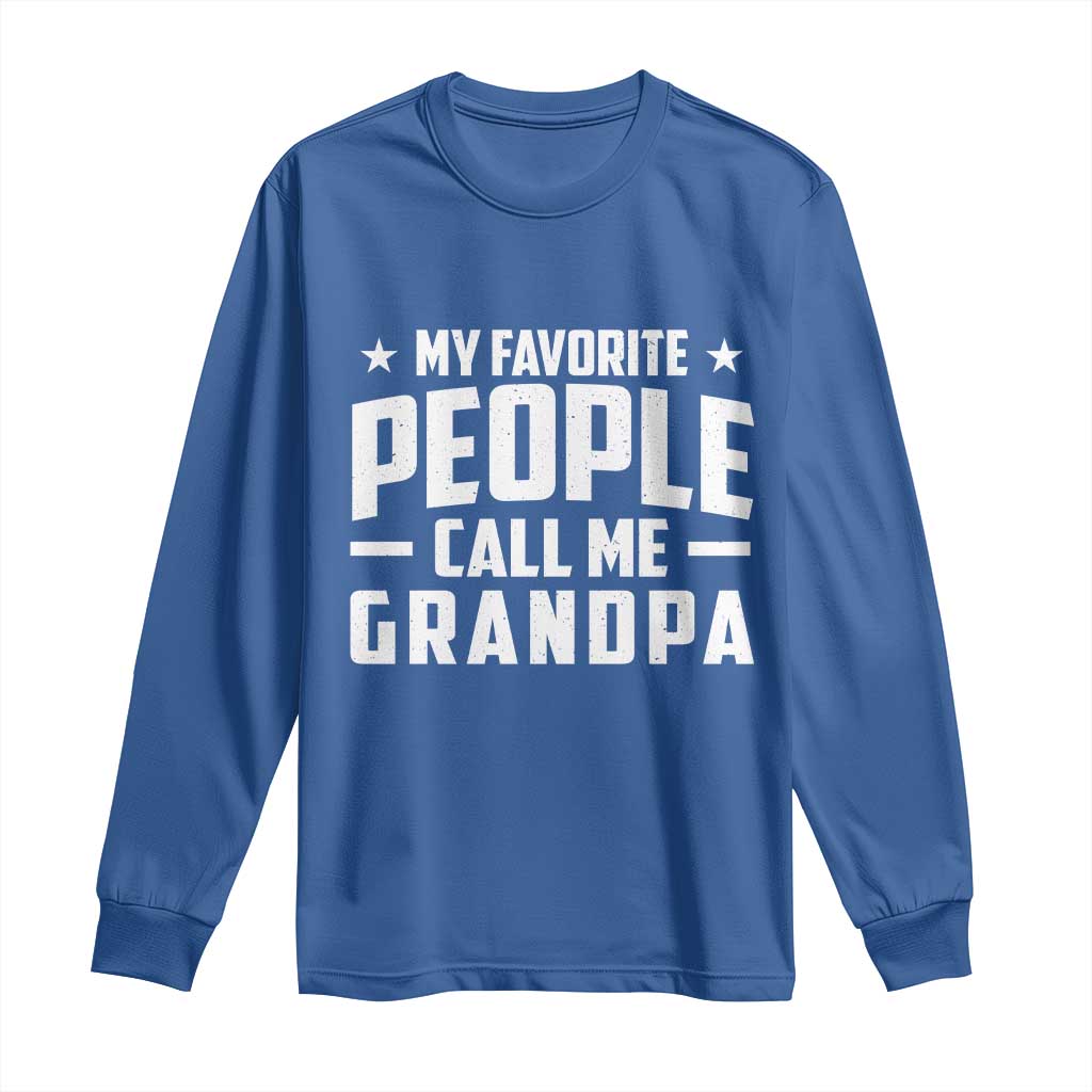 Funny Grandpa Long Sleeve Shirt My Favorite People Call Me Grandpa - Wonder Print Shop