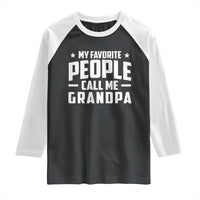 Funny Grandpa Raglan Shirt My Favorite People Call Me Grandpa - Wonder Print Shop