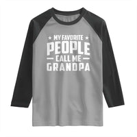 Funny Grandpa Raglan Shirt My Favorite People Call Me Grandpa - Wonder Print Shop