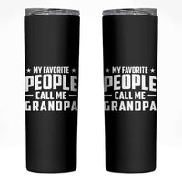 Funny Grandpa Skinny Tumbler My Favorite People Call Me Grandpa - Wonder Print Shop