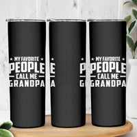 Funny Grandpa Skinny Tumbler My Favorite People Call Me Grandpa - Wonder Print Shop