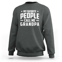 Funny Grandpa Sweatshirt My Favorite People Call Me Grandpa - Wonder Print Shop