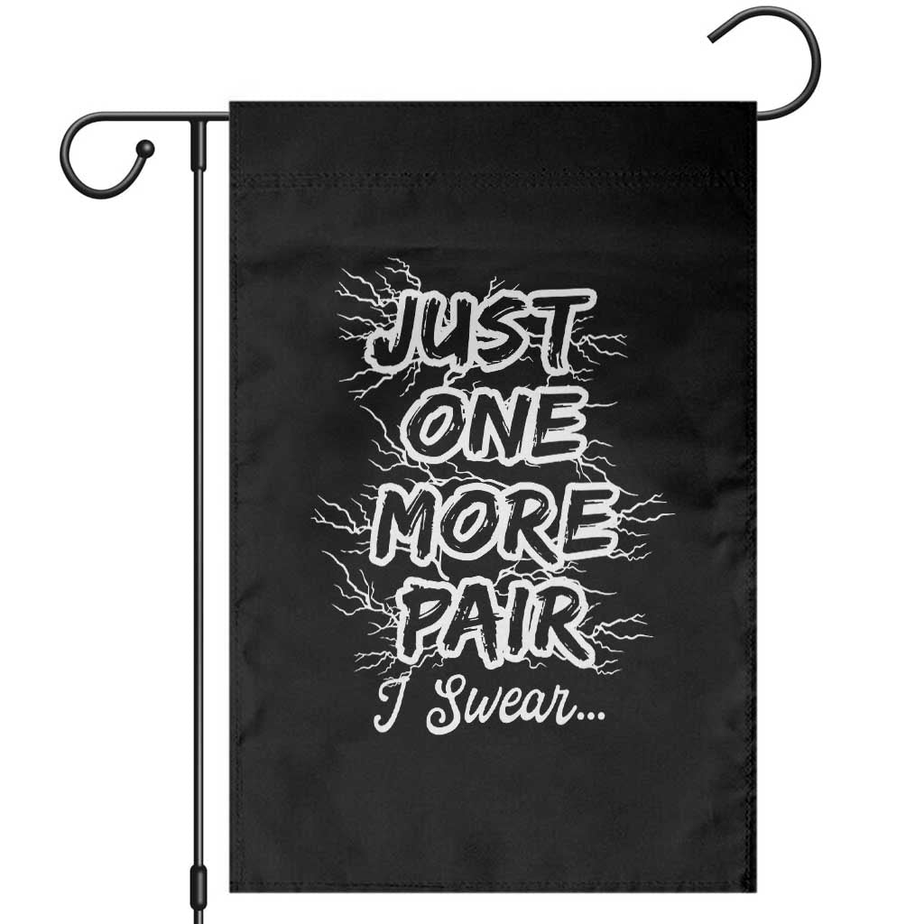 Funny Sneaker Fan Garden Flag Sneakers Collecting Just One More Pair I Swear